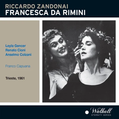 Orchestra Sinfonica di Torino della Radiotelevisione Italiana/Franco CapuanaZANDONAI, R.: Francesca da Rimini [Opera] (Gencer, Cioni, Colzani, Trieste Teatro Giuseppe Verdi Chorus and Orchestra, Capuana) (1961)