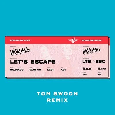 VigilandLet’s Escape (Tom Swoon Remix)