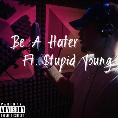 $tupid Young/Celly Ru/Compton AVBe a Hater (feat. $tupid Young)