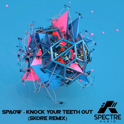 SpaowKnock Your Teeth Out (Skore Remix)