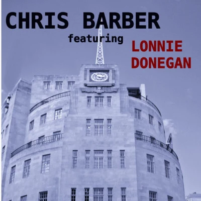 Chris BarberChris Barber Featuring Lonnie Donegan