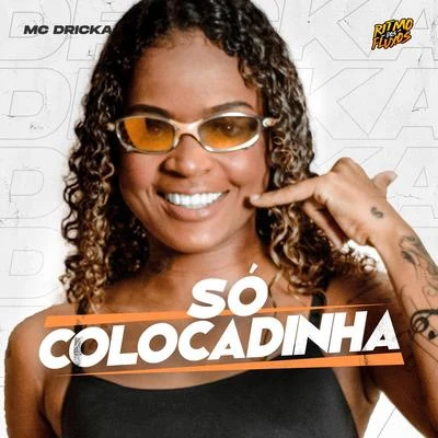 Mc DrickaSó Colocadinha