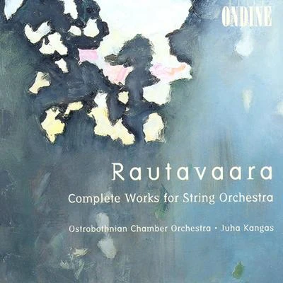 Ostrobothnian Chamber OrchestraRAUTAVAARA, E.: String Orchestra Works - Canto I-IVHommage a Zoltan KodalySuiteBallad (Kangas)