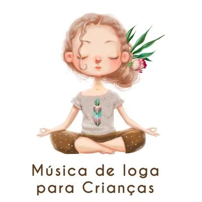 YogaZen Méditation AmbianceMeditation GuruMúsica de Ioga para Crianças: Música de Relaxamento para Corpo e Mente, Meditação de Ioga, Treinamento Autogênico, Relaxamento e Regeneração