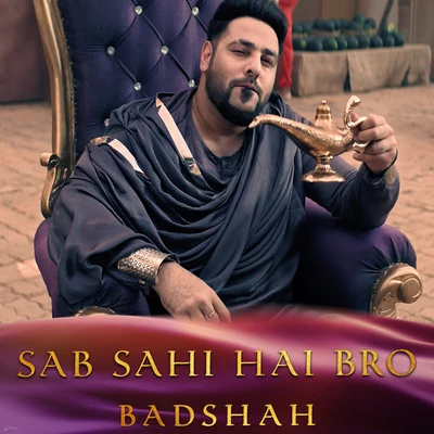 Badshah/Sonu Kakkar/Meiyang Chang/Neha Kakkar/Navv Inder/Dj AksSab Sahi Hai Bro (Inspired by "Aladdin")