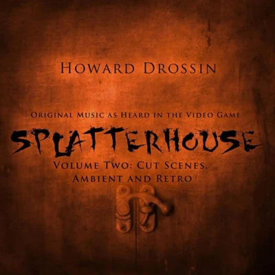 Howard DrossinSplatterhouse Vol. 2: Cut Scenes, Ambient, And Retro