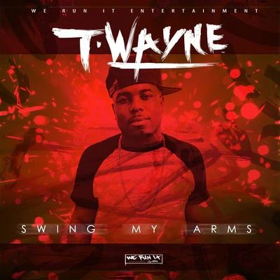 InkMonstarr/T-WayneSwing My Arms