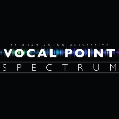 BYU Vocal Point/Brendan Graham/Peter Hollens/Eleanor HullSpectrum