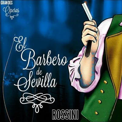 Gioacchino RossiniEl Barbero de Sevilla, Rossini, Grandes Óperas