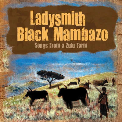 Ladysmith Black MambazoSongs From A Zulu Farm