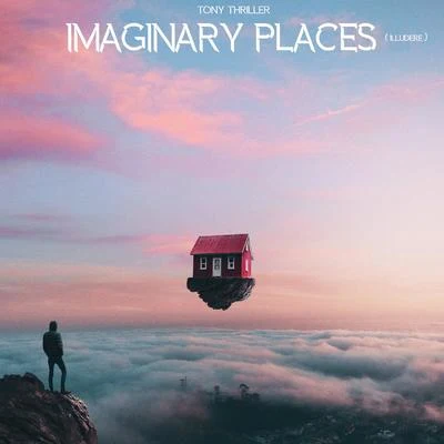 Tony ThrillerImaginary Places (Illudere)