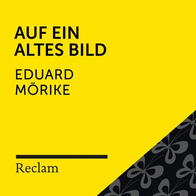 Eduard MörikeMörike: Auf ein altes Bild (Reclam Hörbuch)