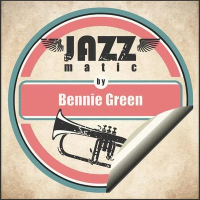 Bennie GreenJazzmatic by Bennie Green