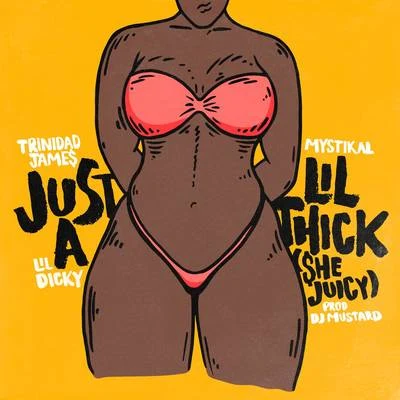 Trinidad JamesFuture MontanaT.IDJ SpinatikYoung DroJust A Lil Thick (She Juicy)