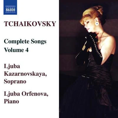 Iñaki Fresan/ljuba KazarnovskayaTCHAIKOVSKY: Songs (Complete), Vol.4