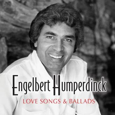 Engelbert HumperdinckEngelbert Humperdinck - Love Songs and Ballads