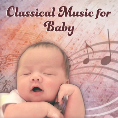 Baby Music/The Calming Sounds of Nature/Baby Sleep Lullaby AcademyClassical Music for Baby – Selected Trackd for Children, Classical Music for Stimulate Brain to Development