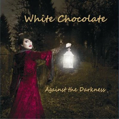 White ChocolateAgainst the darkness