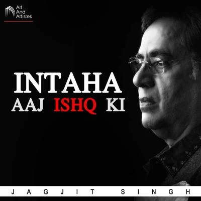 Jagjit Singh/Chitra Singh/Pt. Brij Bhushan KabraIntaha Aaj Ishq Ki