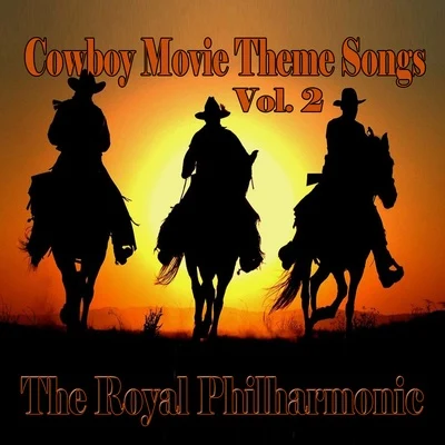 The Royal PhilharmonicCowboy Movie Theme Songs, Vol. 2