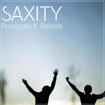 SaxityRenegades (ft. Gabriella) [Remix]