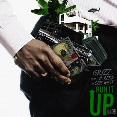 GRIZZRun It Up (feat. D.Redd & Cee West)