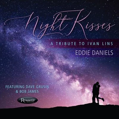 Eddie DanielsNight Kisses: A Tribute To Ivan Lins