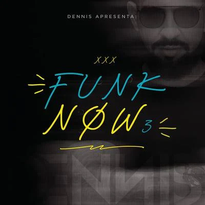 Dennis DJ/Jerry SmithDennis DJ Apresenta: Funk Now! Vol. 3