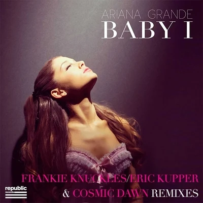 Ariana GrandeBaby I (Frankie KnucklesEric Kupper & Cosmic Dawn Remixes)