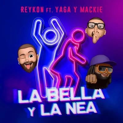 Biel/ReykonLA BELLA Y LA NEA (feat. Yaga & Mackie)