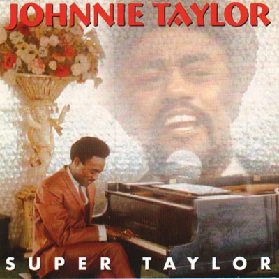 Johnnie TaylorSuper Taylor