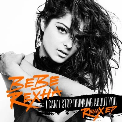 Mike Prado/Alexx Slam/Rakurs/Bebe RexhaI Cant Stop Drinking About You Remix EP