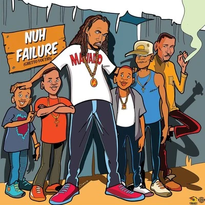 MavadoNuh Failure (Ghetto Youths)