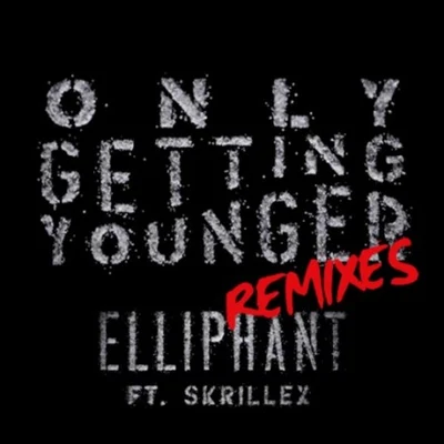 Elliphant/Major Lazer/TJR/Jovi RockwellOnly Getting Younger (Remixes)