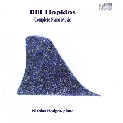 Nicolas HodgesBill Hopkins - Complete Piano Music