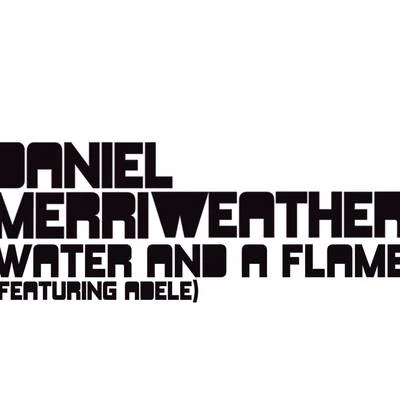 Daniel MerriweatherFinn MartinWater And A Flame