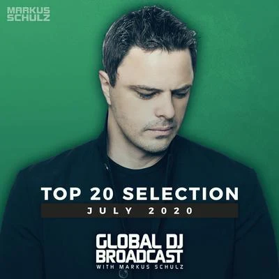 DH/Copini/Markus Schulz/Daimy Lotus/Dustin Husain/Daniel Ortgiess/Ad Astra/Saad Ayub/HALIENE/YelowGlobal DJ Broadcast - Top 20 July 2020