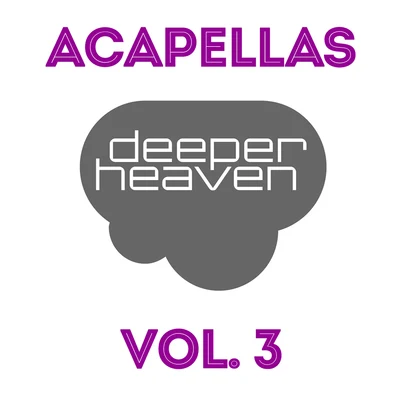 Alejandro Montero/Come & C/Satélite 23/DJ JMP/Javier Penna/Chano!Deeper Heaven Acapellas, Vol. 3