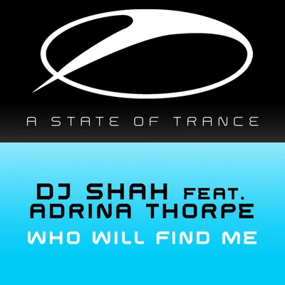 DJ Shah/Adrina ThorpeWho Will Find Me