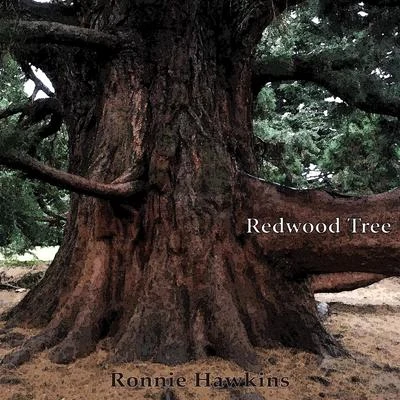 Ronnie HawkinsRedwood Tree