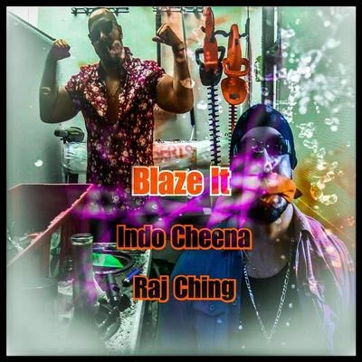 Raj ChingBlaze It (feat. Raj Ching)