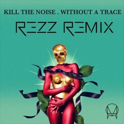 REZZWithout A Trace (REZZ Remix)