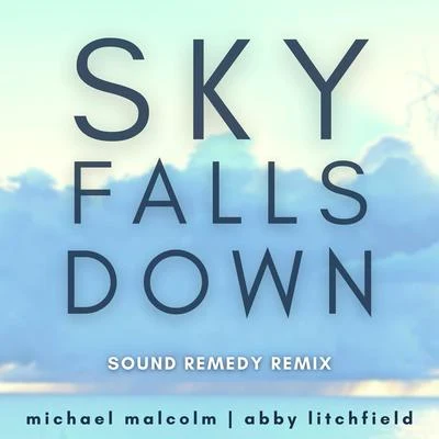 Abby LitchfieldSky Falls Down (Sound Remedy Remix) (Sound Remedy Remix)