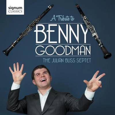 Julian BlissJulian Bliss: A Tribute to Benny Goodman