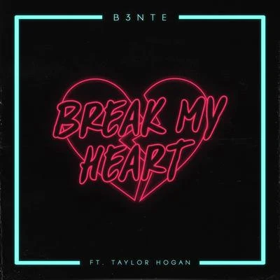 B3nte/DCX/Mike EmilioBreak My Heart (feat. Taylor Hogan)