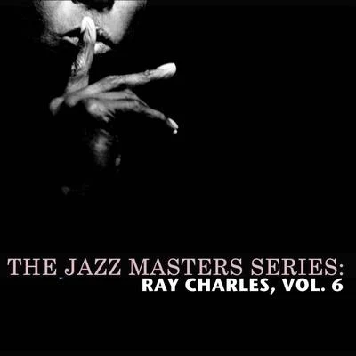 Ray Charles/Jerome Richardson/The Shirelles/Otis Blackwell/Jessie HillThe Jazz Masters Series: Ray Charles, Vol. 6