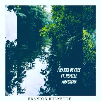 Brandyn Burnette/French BraidsI Wanna Be Free (feat. Nevelle Viracocha)