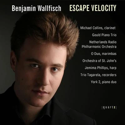 Benjamin WallfischWALLFISCH, B.: Escape VelocityClarinet ConcertinoSpectraTrioSpeedRequiemImpulseNocturne (Wallfisch)