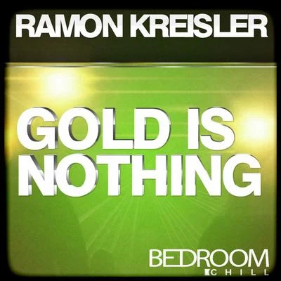 Ramon KreislerThe Gold Is Nothing