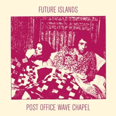 Future IslandsPost Office Wave Chapel